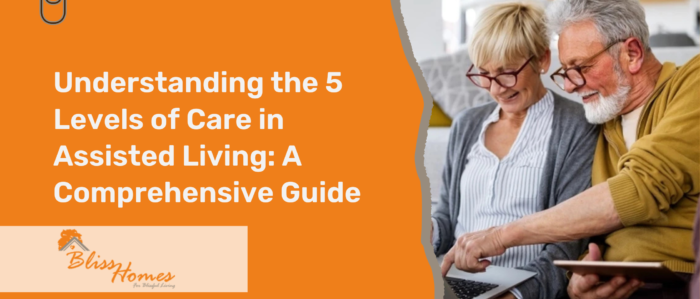 Understanding the 5 Levels of Care in Assisted Living: A Comprehensive Guide