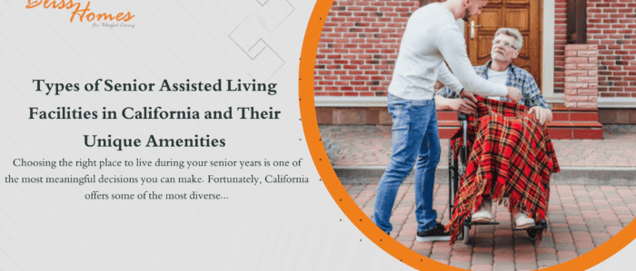 Types of Senior Assisted Living Facilities in California and Their Unique Amenities